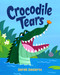 Crocodile Tears (A Story of Kindness and Acceptance) - 9781250411006 by Derek Desierto, 9781250411006