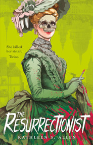 The Resurrectionist (A Tale of Gothic Horror) by Kathleen S. Allen, 9781250444981