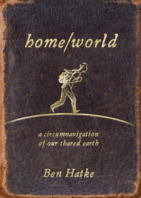 Home/World (A Circumnavigation of Our Shared Earth) by Ben Hatke, 9781250370181