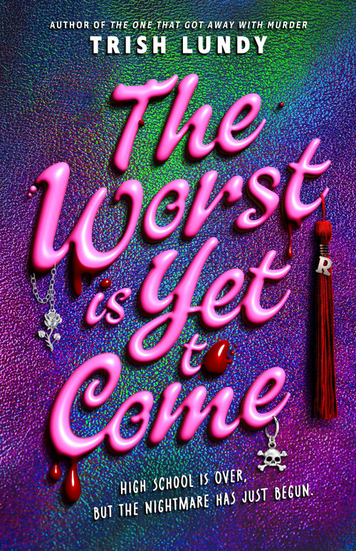 The Worst Is Yet to Come by Trish Lundy, 9781250407085