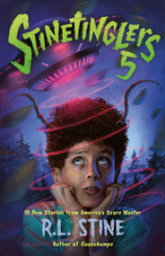 Stinetinglers 5 (10 New Stories from America's Scare Master) by R. L. Stine, 9781250367976