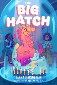 The Big Hatch by Elana Rubinstein, Alexandra Bye, 9781250419040