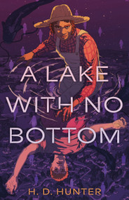 A Lake with No Bottom by H. D. Hunter, 9780374390006