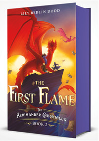 The First Flame (The Aerimander Chronicles Book 2) by Lily Berlin Dodd, 9780374393144