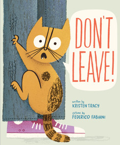 Don't Leave! by Kristen Tracy, Federico Fabiani, 9780374393403