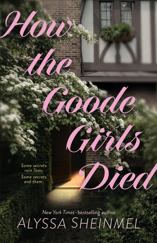 How the Goode Girls Died by Alyssa Sheinmel, 9781250420817