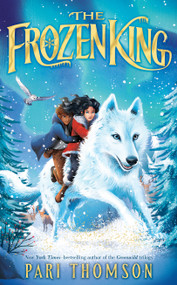 The Frozen King (A Greenwild Adventure) by Pari Thomson, 9780374394851