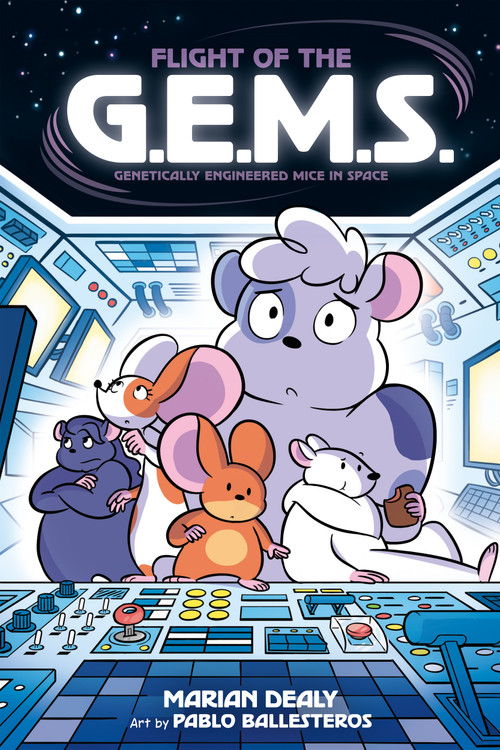 Flight of the G.E.M.S. (Genetically Engineered Mice in Space) by Marian Dealy, Pablo Ballesteros, 9781250798374