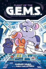 Flight of the G.E.M.S. (Genetically Engineered Mice in Space) - 9781250850379 by Marian Dealy, Pablo Ballesteros