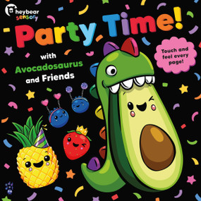Party Time! with Avocadosaurus and Friends by Hey Bear Sensory, Odd Dot, Hey Bear Sensory, 9781250390738