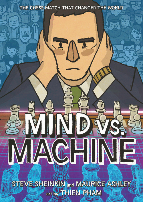 Mind vs. Machine (The Chess Match That Changed the World) - 9781250334763 by Steve Sheinkin, Maurice Ashley, Thien Pham, 9781250334763