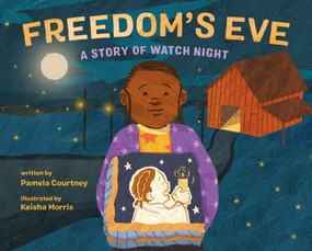 Freedom's Eve (A Story of Watch Night) by Pamela Courtney, Keisha Morris, 9780374392826