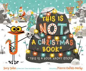 This Is Not a Christmas Book* (*This Is a Book About Rocks) by Jory John, Pierre Collet-Derby, 9780374394011