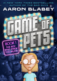 Game of Pets Book 1: The Boy Who Knew Too Much by Aaron Blabey, Aaron Blabey, 9781250424990