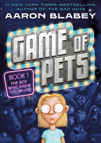 Game of Pets Book 1: The Boy Who Knew Too Much by Aaron Blabey, Aaron Blabey, 9781250424990