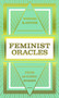 Feminist Oracles (Mini Deck) (Wisdom & advice from 45 iconic women) by Charlotte Jansen, Laura Callaghan, 9781399635806