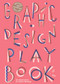 Graphic Design Play Book Second Edition (An Exploration of Visual Thinking) by Aurélien Farina, Sophie Cure, 9781529441307