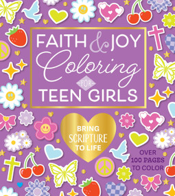 Faith & Joy Coloring for Teen Girls (Bring Scripture to Life - Over 100 Pages to Color) by Editors of Chartwell Books, 9780785849261