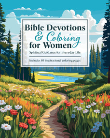 Bible Devotions & Coloring for Women (Spiritual Guidance for Everyday Life: Includes 80 inspirational coloring pages) by Editors of Chartwell Books, 9780785849391