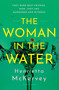 The Woman in the Water (The twisty, atmospheric thriller that dares to answer one of literature's unsolved mysteries) by Henrietta McKervey, 9781399750042
