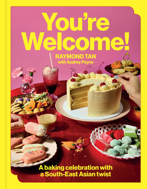 You're Welcome (A baking celebration with a South-East Asian Twist) by Raymond Tan, Audrey Payne, 9781761501265