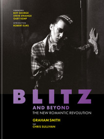 Blitz and Beyond: The New Romantic Revolution by Gary Kemp, Chris Sullivan, Boy George, Steve Strange, Gary Kemp, Graham Smith, 9781788406598