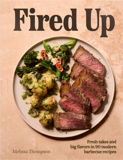 Fired Up (Fresh takes and big flavors in 90 modern barbecue recipes) by Melissa Thompson, 9781805703013