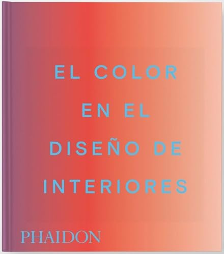 Living in Color (Color in Contemporary Interior Design, Compact Format) (Spanish Edition) by India Mahdavi, Stella Paul, Phaidon Editors, 9781837291885