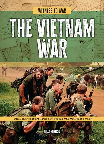 The Vietnam War (What Can We Learn from the People Who Witnessed War?) by Kelly Roberts, 9781916526907