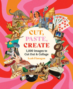 Cut, Paste Create (1000 Images to Cut Out and Collage) by Leah Flanagan, 9781846016615