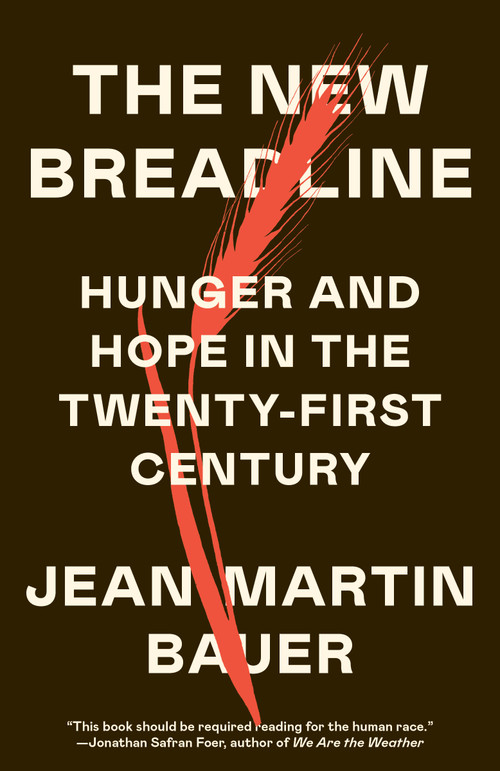 The New Breadline (Hunger and Hope in the Twenty-First Century) - 9780593467145 by Jean-Martin Bauer, 9780593467145