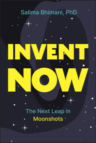 Invent Now (The Next Leap in Moonshots) by Salima Bhimani, 9781394394029