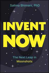 Invent Now (The Next Leap in Moonshots) by Salima Bhimani, 9781394394029