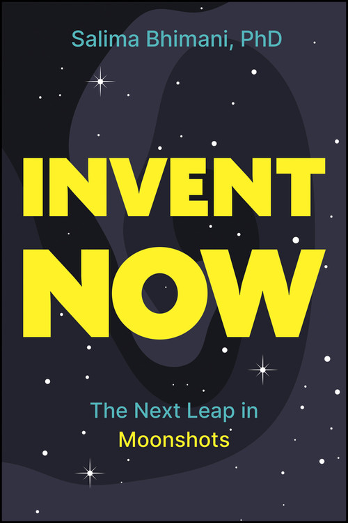Invent Now (The Next Leap in Moonshots) by Salima Bhimani, 9781394394029