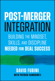 Post-Merger Integration (Building the Mindset, Skills, and Discipline Needed for Deal Success) by David Fubini, Patrick Sanguineti, 9781394380848
