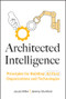Architected Intelligence (Principles for Building AI-First Organizations and Technologies) by Jacob Miller, Jeremy Mumford, 9781394374144