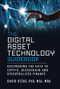 The Digital Asset Technology Guidebook (Deciphering the Keys to Crypto, Blockchain, and Decentralized Finance) by David Utzke, 9781394319596