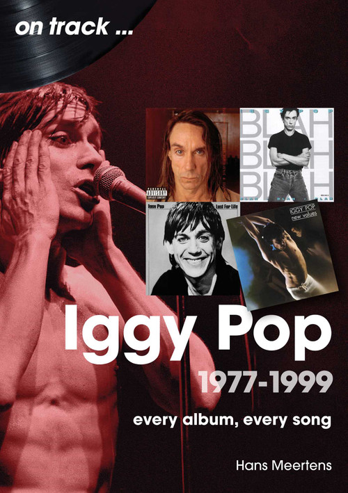 Iggy Pop 1977-1999 (Every Album, Every Song) by Hans Meertens, 9781789524468