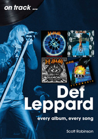Def Leppard (Every Album, Every Song) by Scott Robinson, 9781789524475