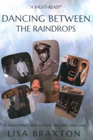 Dancing Between the Raindrops (A Daughter's Reflections on Love and Loss) by Lisa Braxton, 9781961864085