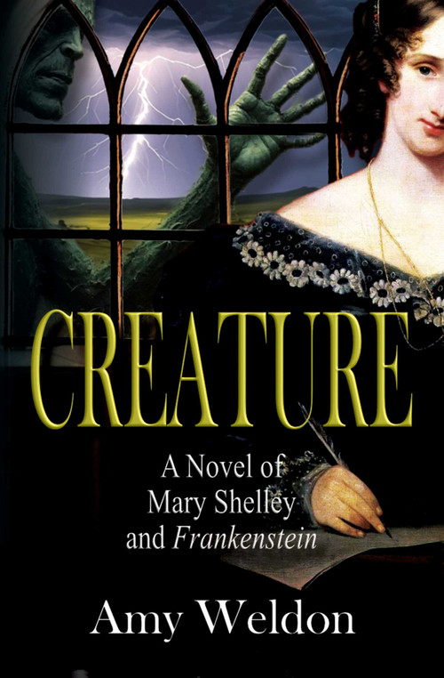 Creature (A Novel of Mary Shelley and Frankenstein) by Amy Weldon, 9781961864221