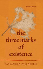 The Three Marks of Existence (Dharma Stories) by Cassandra Passarelli, 9781961864283