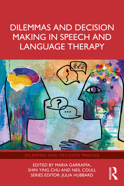 Dilemmas and Decision Making in Speech and Language Therapy by Maria Garraffa, Shin Ying Chu, Neil Coull, 9781041132271