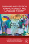 Dilemmas and Decision Making in Speech and Language Therapy by Maria Garraffa, Shin Ying Chu, Neil Coull, 9781041132271