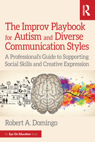 The Improv Playbook for Autism and Diverse Communication Styles (A Professional's Guide to Supporting Social Skills and Creative Expression) by Robert A. Domingo, 9781041165057