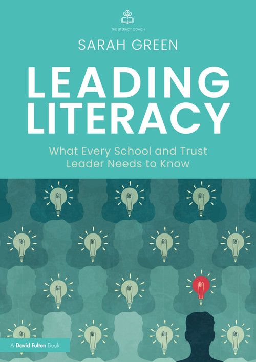 Leading Literacy (What Every School and Trust Leader Needs to Know) by Sarah Green, 9781032994376