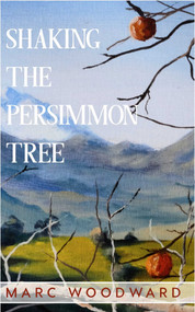 Shaking the Persimmon Tree by Marc Woodward, 9798985008005