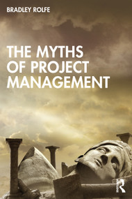 The Myths of Project Management by Bradley Rolfe, 9781041228851