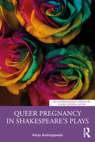 Queer Pregnancy in Shakespeare's Plays by Alicia Andrzejewski, 9781032218656