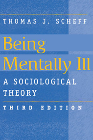 Being Mentally Ill (A Sociological Study) by Thomas J. Scheff, 9780202305875
